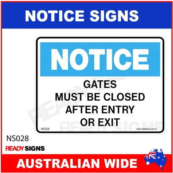 NOTICE SIGN - NS028 - GATES MUST BE CLOSED AFTER ENTRY OR EXIT